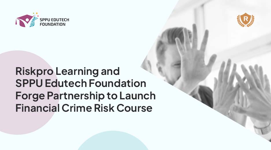 Riskpro Learning and SPPU Edutech Foundation Forge Partnership to Launch Financial Crime Risk Course